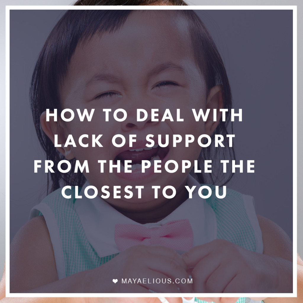 how-to-deal-with-lack-of-support-from-the-people-the-closest-to-you